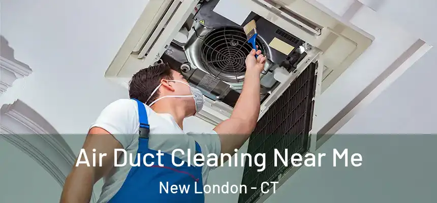  Air Duct Cleaning Near Me New London - CT