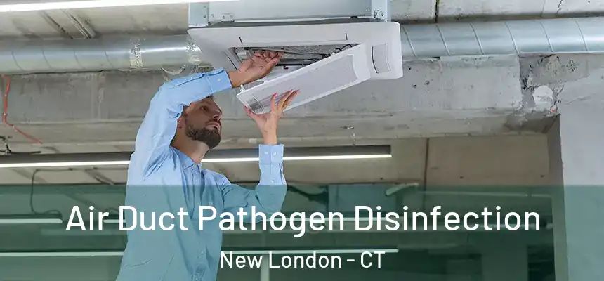 Air Duct Pathogen Disinfection New London - CT