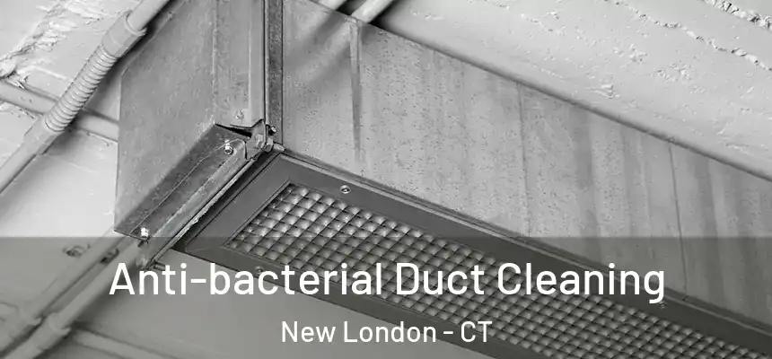  Anti-bacterial Duct Cleaning New London - CT