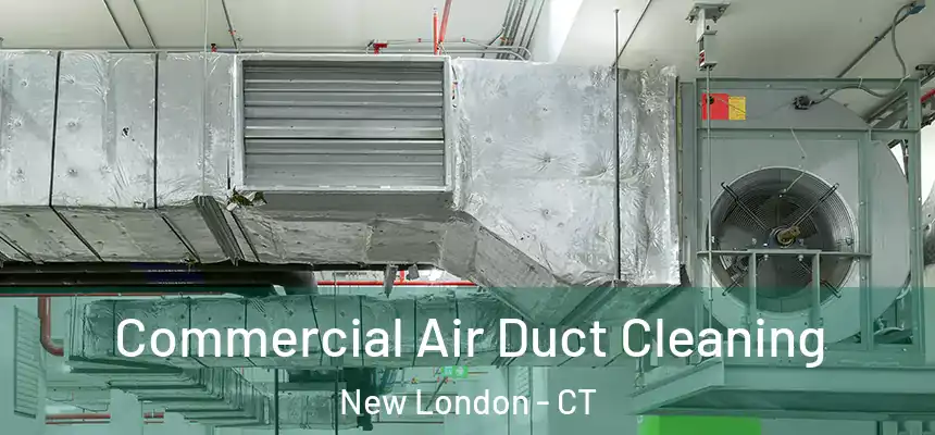  Commercial Air Duct Cleaning New London - CT