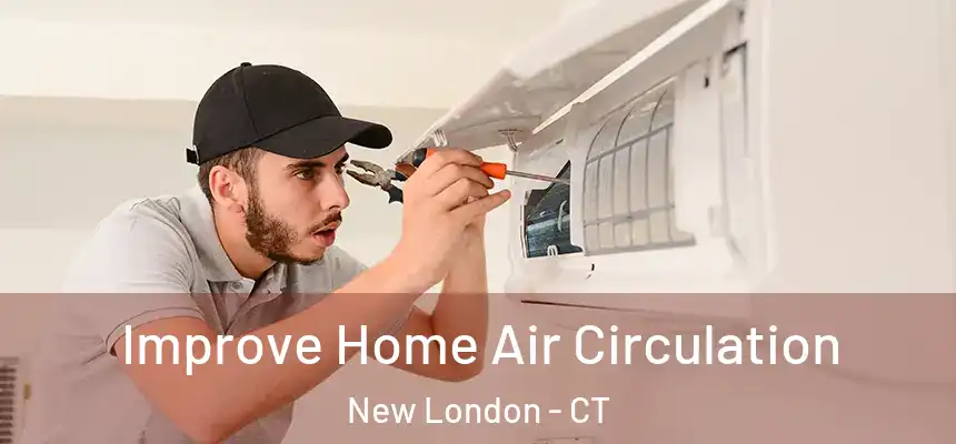  Improve Home Air Circulation New London - CT