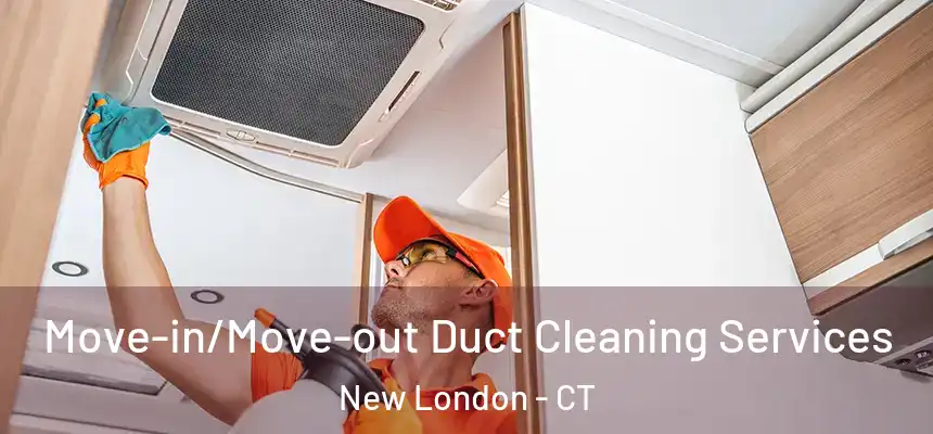  Move-in/Move-out Duct Cleaning Services New London - CT