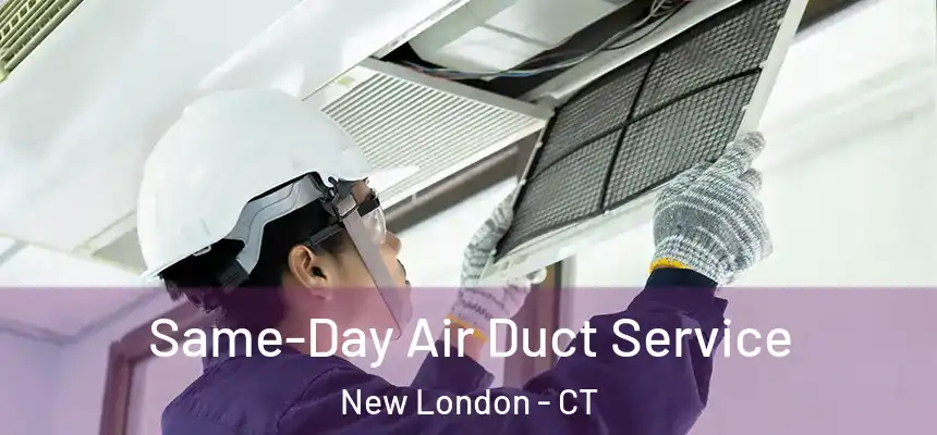  Same-Day Air Duct Service New London - CT