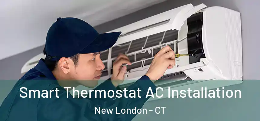  Smart Thermostat AC Installation New London - CT