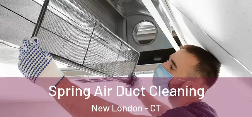  Spring Air Duct Cleaning New London - CT
