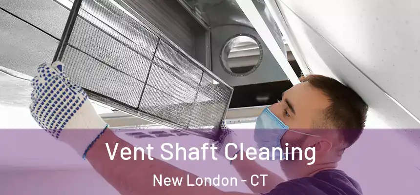  Vent Shaft Cleaning New London - CT